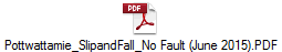 Pottwattamie_SlipandFall_No Fault (June 2015).PDF