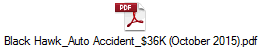 Black Hawk_Auto Accident_$36K (October 2015).pdf
